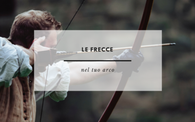Le frecce nel tuo arco