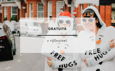 GRATUITA’ E RIFLESSIONI