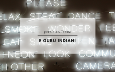 LA PAROLA DELL’ANNO E LA SAGGEZZA DEL GURU INDIANO
