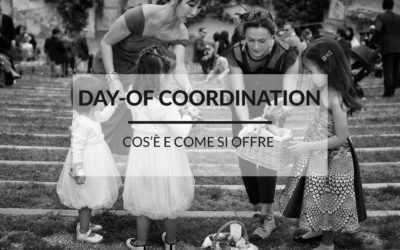DAY-OF COORDINATION: cos’è e come si offre