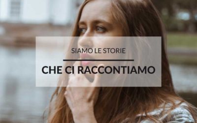 SIAMO LE STORIE CHE CI RACCONTIAMO